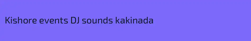 Kishore events DJ sounds kakinada